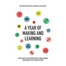 A Year of Making and Learning