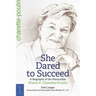 She Dared to Succeed: A Biography of the Honourable Marie-P. Charette-Poulin