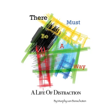 There Must Be a Way: A Life of Distraction