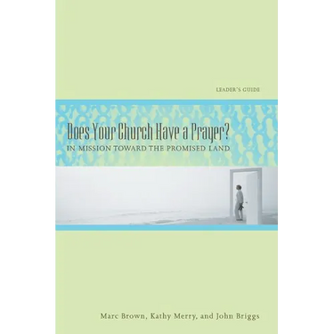 Does Your Church Have a Prayer? Leader's Guide: In Mission Toward the Promised Land