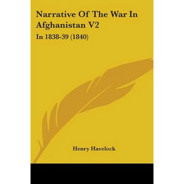 Narrative Of The War In Afghanistan V2: In 1838-39 (1840)