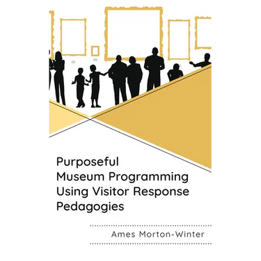 Purposeful Museum Programming Using Visitor Response Pedagogies