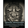 Ganesha Sahasranama - Thousand Names of Ganesha: Translated Based on Bhaskara Raya Makhin's Khadyota Bhashya