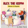 Alex The Hippo: Manners & Etiquette