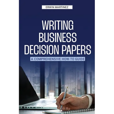Writing Business Decision Papers