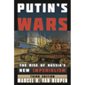 Putin's Wars: The Rise of Russia's New Imperialism