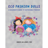 Eco Fashion Dolls: A Beginner's Guide to Sustainable Fashion