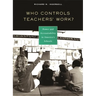 Who Controls Teachers' Work?: Power and Accountability in America's Schools
