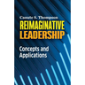Reimaginative Leadership: Concepts and Applications