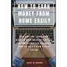 How to Earn Money from Home Easily: Get Online Jobs for Women and Men, Start an Online Business Quickly and Easily from Your Room