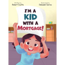 I'm a Kid with a Mortgage!