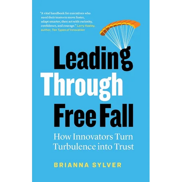 Leading Through Free Fall: How Innovators Turn Turbulence into Trust