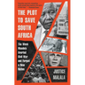 The Plot to Save South Africa: The Week Mandela Averted Civil War and Forged a New Nation