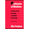 Profession of Medicine: A Study of the Sociology of Applied Knowledge