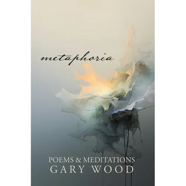 Metaphoria: Poems & Meditations