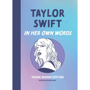 Taylor Swift: In Her Own Words: Young Reader Edition