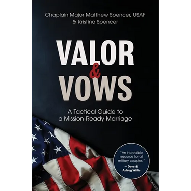 Valor and Vows: A Tactical Guide to a Mission-Ready Marriage