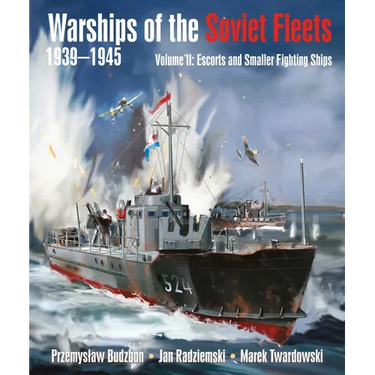 Warships of the Soviet Fleets, 1939-1945, Volume II: Escorts and Smaller Fighting Ships