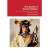 The Battle of Grand-Coteau (North Dakota, July 13-14 1851) & other historical accounts.