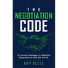 The Negotiation Code: 10 Proven Strategies to Redefine Negotiations with EQ and AI