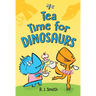 Tea Time for Dinosaurs