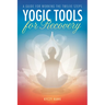 Yogic Tools for Recovery: A Guide for Working the Twelve Steps