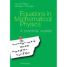 Equations in Mathematical Physics: A Practical Course
