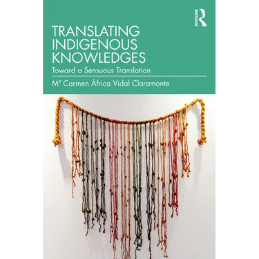 Translating Indigenous Knowledges: Toward a Sensuous Translation