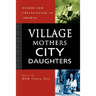 Village Mothers, City Daughters: Women and Urbanization in Sarawak
