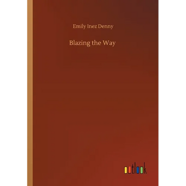 Blazing the Way