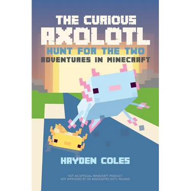 The Curious Axolotl: Hunt for the Two: Adventures in Minecraft