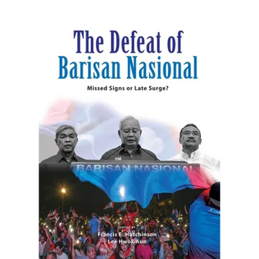The Defeat of Barisan Nasional: Missed Signs or Late Surge?