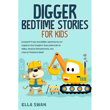 Digger Bedtime Stories for Kids: Exciting Truck and Digger Adventures for Children and Toddlers That Entertain at Night, Reduce Restlessness, and Lead