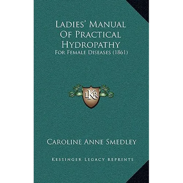 Ladies' Manual Of Practical Hydropathy: For Female Diseases (1861)