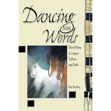 Dancing with Words: Storytelling as Legacy, Culture, and Faith