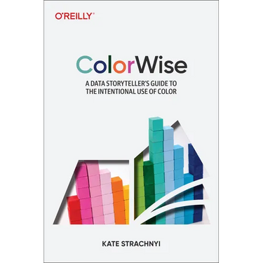 Colorwise: A Data Storyteller's Guide to the Intentional Use of Color