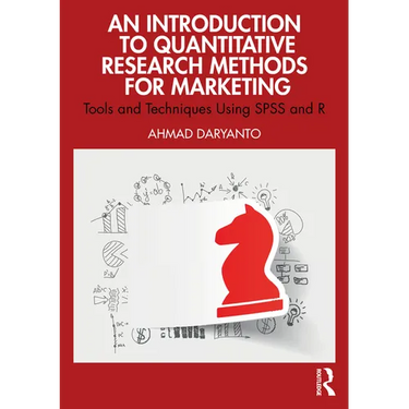 An Introduction to Quantitative Research Methods for Marketing: Tools and Techniques Using SPSS and R