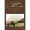 Air Power for Patton's Army - The XIX Tactical Air Command in the Second World War