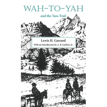 Wah-To-Yah and the Taos Trail: Or Prairie Travel and Scalp Dances, with a Look at Los Rancheros from Muleback and the Rocky Mountain Campfire Volume 5