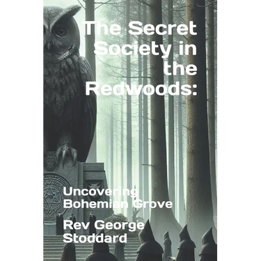 The Secret Society in the Redwoods: : Uncovering Bohemian Grove