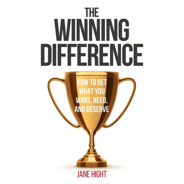 The Winning Difference: How To Get What You Want, Need, And Deserve