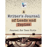 A Writer's Journal of Leads and Topics Journal for Teen Girls