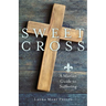 Sweet Cross: A Marian Guide to Suffering