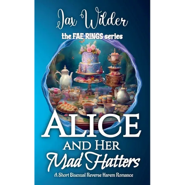 Alice and Her Mad Hatters: A Bisexual Reverse Harem Romance