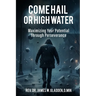 Come Hail or High Water: Maximizing Your Potential Through Perseverance