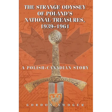 The Strange Odyssey of Poland's National Treasures, 1939-1961