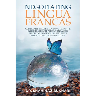 Negotiating Lingua Francas: Complexity Theories Approaches to the Interrelationships Between Saudis' Perceptions of English and Their Reported Practic