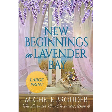 New Beginnings in Lavender Bay (The Lavender Bay Chronicles Book 4) Large Print Paperback