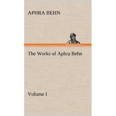 The Works of Aphra Behn, Volume I