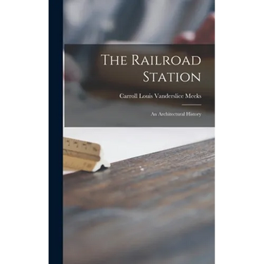 The Railroad Station; an Architectural History